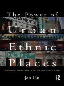 The Power of Urban Ethnic Places : Cultural Heritage and Community Life