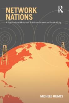 Network Nations : A Transnational History of British and American Broadcasting