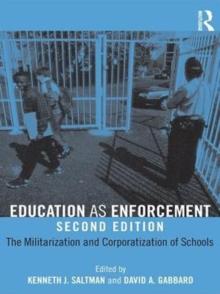 Education as Enforcement : The Militarization and Corporatization of Schools