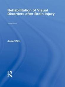 Rehabilitation of Visual Disorders After Brain Injury : 2nd Edition