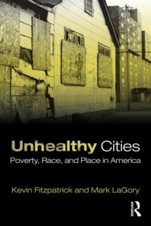 Unhealthy Cities : Poverty, Race, and Place in America