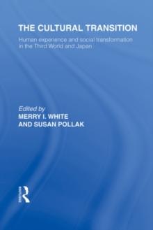 The Cultural Transition : Human Experience and Social Transformation in the Third World and Japan