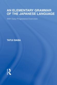 An Elementary Grammar of the Japanese Language : With Easy Progressive Exercises