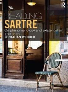 Reading Sartre : On Phenomenology and Existentialism