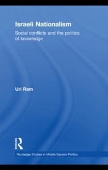 Israeli Nationalism : Social conflicts and the politics of knowledge