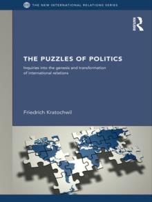 The Puzzles of Politics : Inquiries into the Genesis and Transformation of International Relations