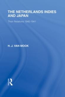 The Netherlands, Indies and Japan : Their Relations 1940-1941