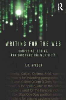 Writing for the Web : Composing, Coding, and Constructing Web Sites