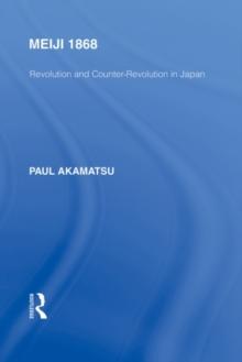 Meiji 1868 : Revolution and Counter-Revolution in Japan