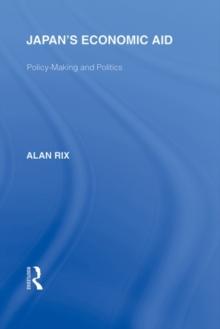 Japan's Economic Aid : Policy Making and Politics