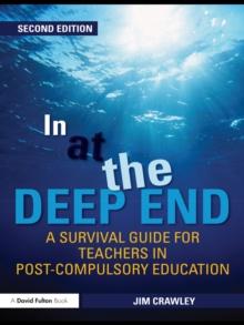 In at the Deep End: A Survival Guide for Teachers in Post-Compulsory Education