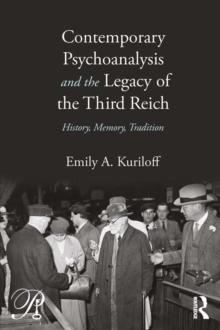 Contemporary Psychoanalysis and the Legacy of the Third Reich : History, Memory, Tradition