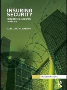 Insuring Security : Biopolitics, security and risk