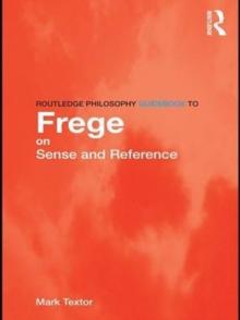 Routledge Philosophy GuideBook to Frege on Sense and Reference