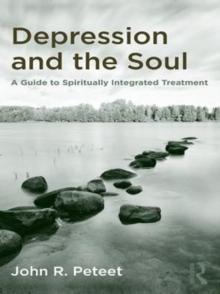 Depression and the Soul : A Guide to Spiritually Integrated Treatment