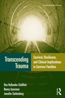 Transcending Trauma : Survival, Resilience, and Clinical Implications in Survivor Families