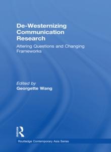 De-Westernizing Communication Research : Altering Questions and Changing Frameworks