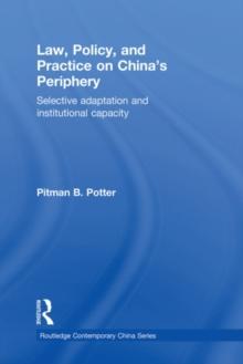 Law, Policy, and Practice on China's Periphery : Selective Adaptation and Institutional Capacity