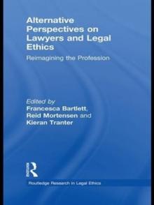 Alternative Perspectives on Lawyers and Legal Ethics : Reimagining the Profession