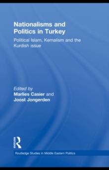 Nationalisms and Politics in Turkey : Political Islam, Kemalism and the Kurdish Issue