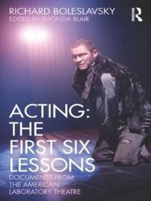 Acting: The First Six Lessons : Documents from the American Laboratory Theatre