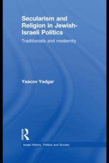 Secularism and Religion in Jewish-Israeli Politics : Traditionists and Modernity