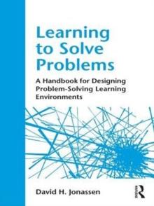 Learning to Solve Problems : A Handbook for Designing Problem-Solving Learning Environments