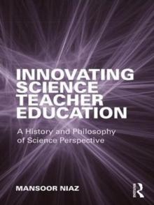 Innovating Science Teacher Education : A History and Philosophy of Science Perspective