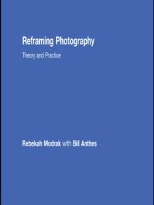 Reframing Photography : Theory and Practice