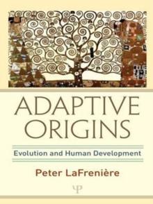 Adaptive Origins : Evolution and Human Development