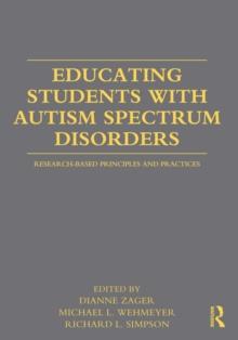 Educating Students with Autism Spectrum Disorders : Research-Based Principles and Practices