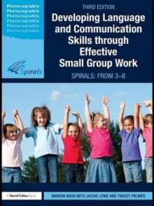 Developing Language and Communication Skills through Effective Small Group Work : SPIRALS: From 3-8