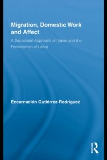 Migration, Domestic Work and Affect : A Decolonial Approach on Value and the Feminization of Labor