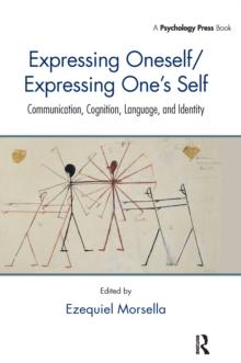 Expressing Oneself / Expressing One's Self : Communication, Cognition, Language, and Identity