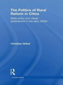 The Politics of Rural Reform in China : State Policy and Village Predicament in the Early 2000s