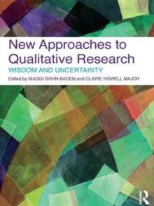 New Approaches to Qualitative Research : Wisdom and Uncertainty