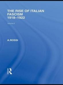 The Rise of Italian Fascism (RLE Responding to Fascism) : 1918-1922