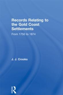 Records Relating to the Gold Coast Settlements from 1750 to 1874