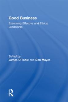 Good Business : Exercising Effective and Ethical Leadership