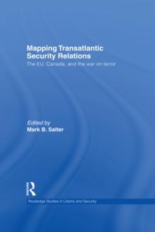 Mapping Transatlantic Security Relations : The EU, Canada and the War on Terror