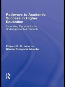 Pathways to Academic Success in Higher Education : Expanding Opportunity for Underrepresented Students