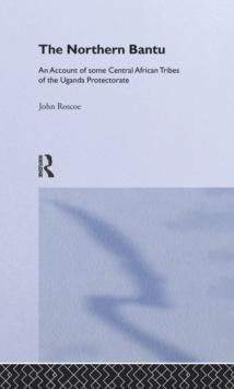 Northern Bantu : An Account of Some Central African Tribes of the Uganda Protectorate