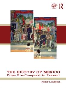 The History of Mexico : From Pre-Conquest to Present