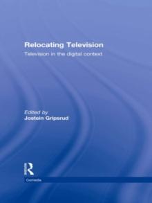 Relocating Television : Television in the Digital Context