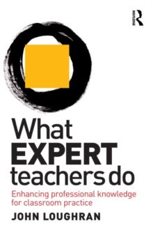 What Expert Teachers Do : Enhancing Professional Knowledge for Classroom Practice