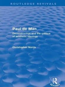 Paul de Man (Routledge Revivals) : Deconstruction and the Critique of Aesthetic Ideology