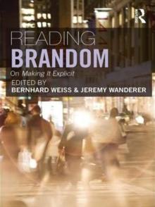 Reading Brandom : On Making It Explicit