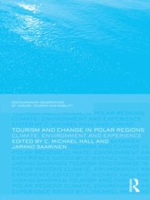 Tourism and Change in Polar Regions : Climate, Environments and Experiences