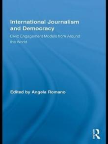 International Journalism and Democracy : Civic Engagement Models from Around the World