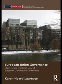 European Union Governance : Effectiveness and Legitimacy in European Commission Committees